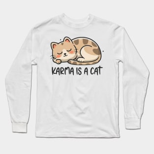 Karma Is A Cat Long Sleeve T-Shirt